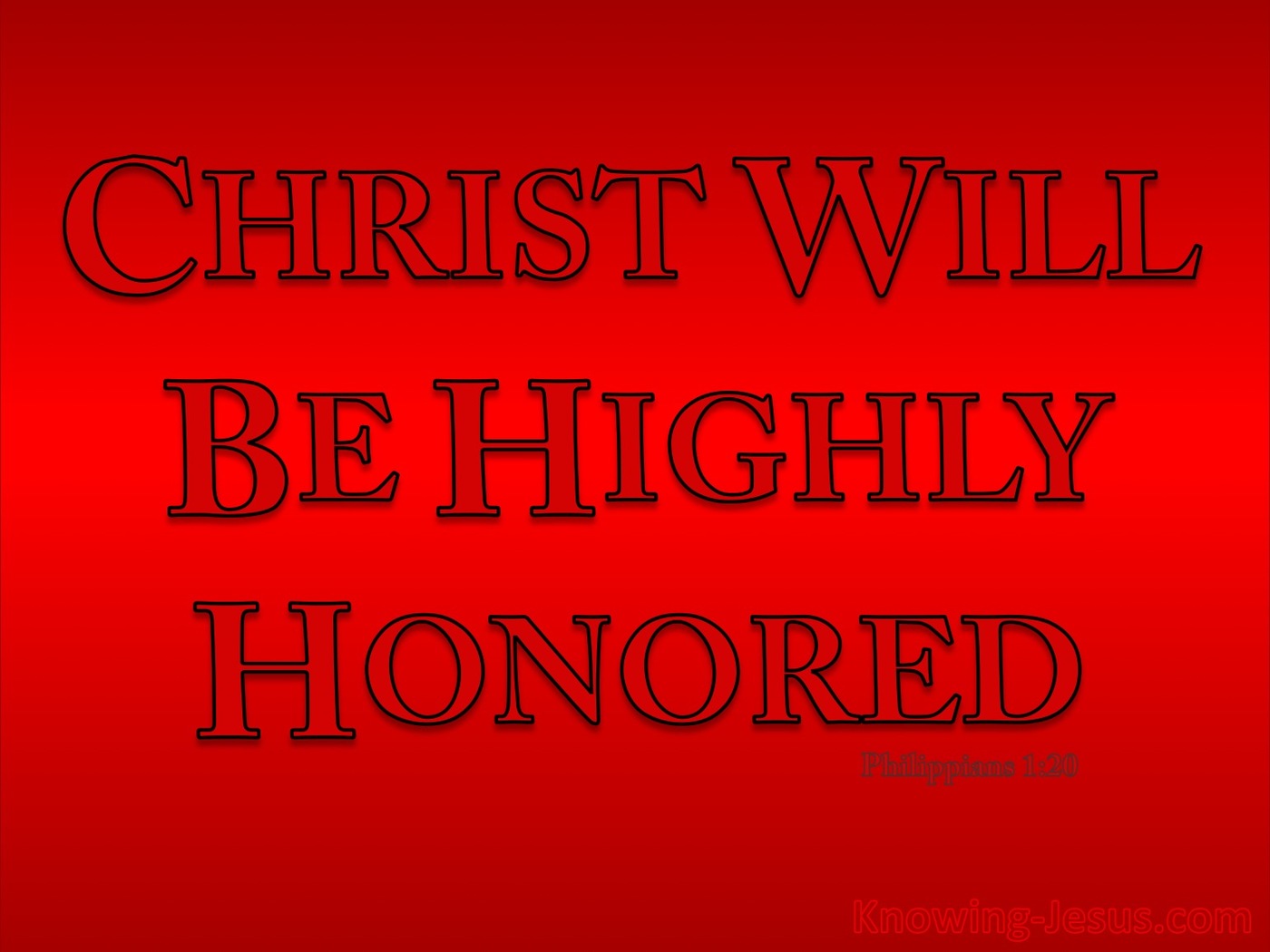 Philippians 1:20 May Christ Be Highly Honoured (red)